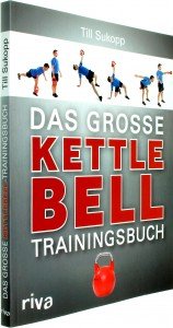Das Große Kettlebell Trainingsbuch Till Sukopp