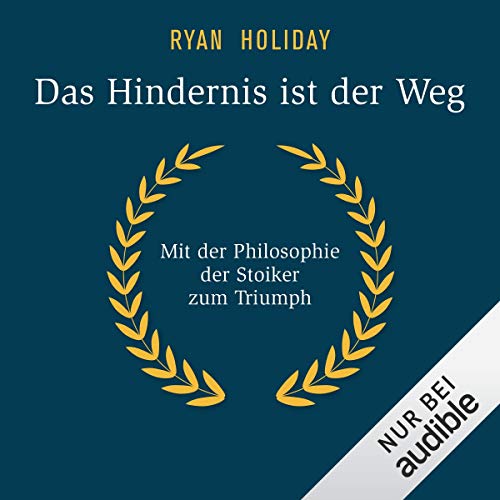 Ryan Holiday Hörbuch The Obstacle is the Way (Das HIndernis ist der Weg)